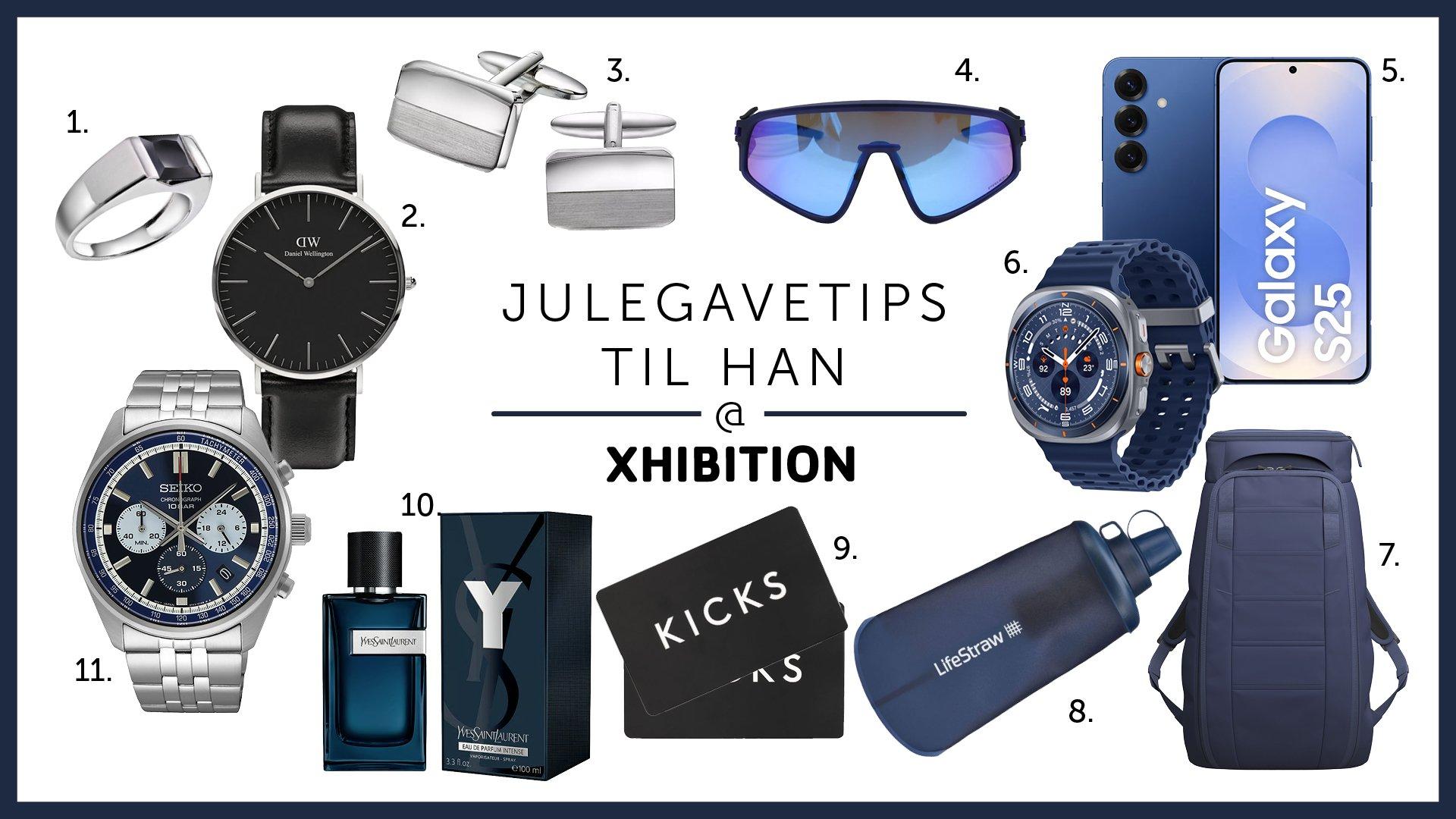 1. Gullfunn Alexander Alexander, Ring i rhodinert 925 sølv med sort zirkonia 1599,- 2. Bjørklund Daniel Wellington Classic Black Sheffield 40 mm 1999,- 3. Gullfunn Alexander Alexander, Mansjettknapper i 925 sølv 1499,- 4. Krogh Optikk Oakley OO940406 2505,- 5. Elkjøp Samsung Galaxy S25 5G smarttelefon 12_128GB (Navy) 11490,- 6. Elkjøp Samsung Galaxy Watch Ultra (2025) 47mm LTE (blå) 8490,- 7. Sport1  DB Hugger Backpack 25L 2199,- 8. Chillout LifeStraw Peak Squeeze Bottle vannrenseflaske (650ml) 669,- 9. Kicks Gavekort 10. Kicks Yves Saint Laurent Y EdP Intense 1699,- 11. Gullfunn Seiko Conseptual herreklokke i stål med kronograf 3298,-: 